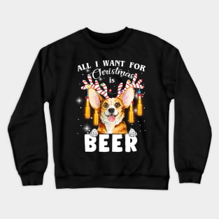 All I Want For Christmas Is Beer Corgi Crewneck Sweatshirt